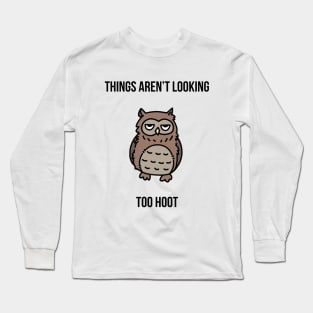 Unhappy Owl Hooting not feeling so hoot Long Sleeve T-Shirt